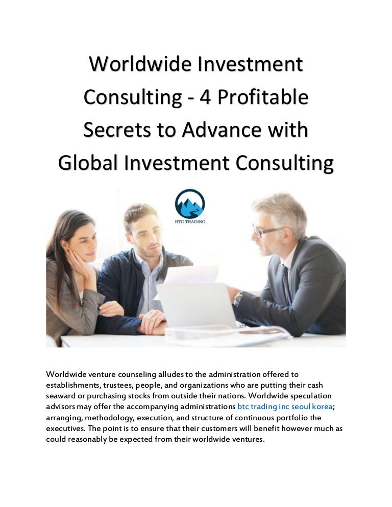 Worldwide investment consulting 4 profitable secrets to advance wit…
