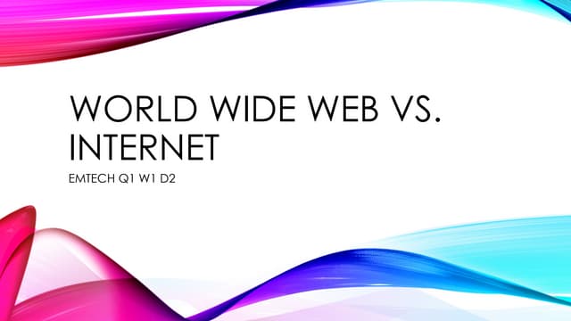 Empowerment Technologies: World wide web vs INTERNET