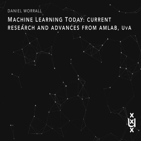 Machine Learning Today: Current Research And Advances From AMLAB, UvA