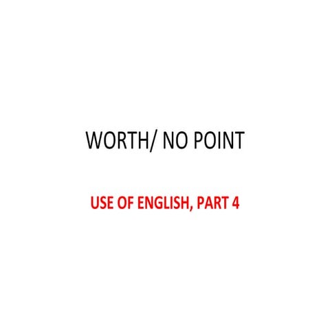 USE OF ENGLISH WORTH AND NO POINT