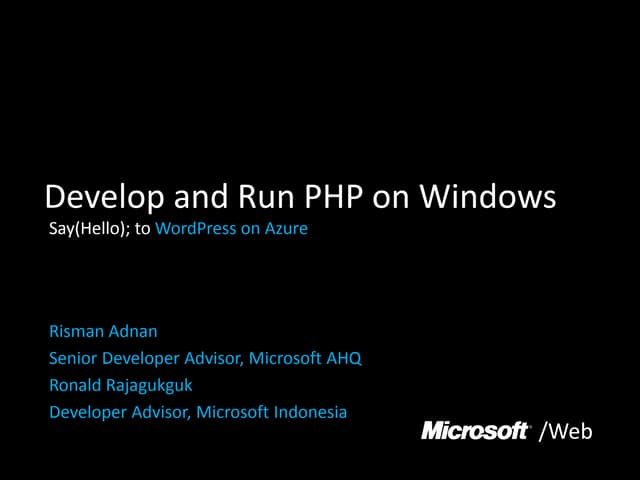 Develop and Run PHP on Windows. Say(Hello); to WordPress on Azure