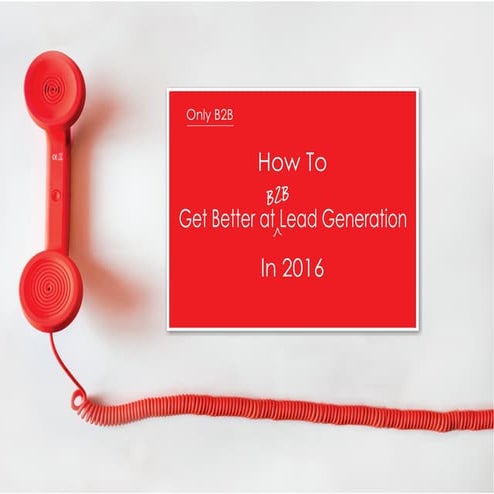 How to Get Better at B2B Lead Generation in 2016