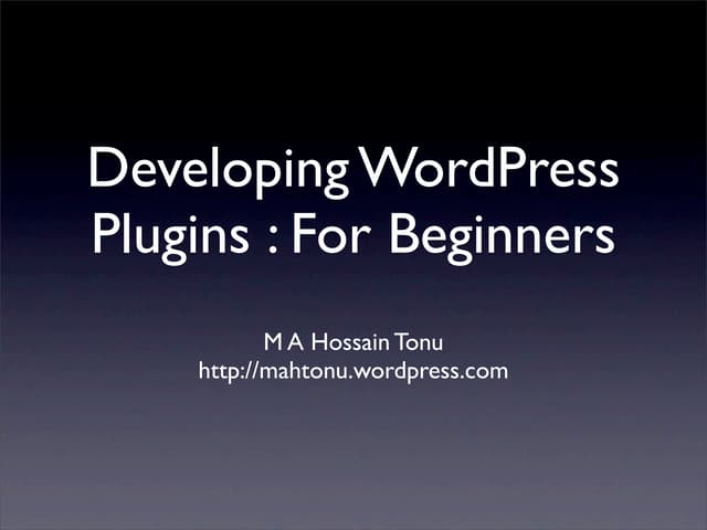 Developing WordPress Plugins :  For Begineers