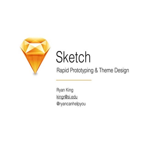 Sketch: Rapid Prototyping & Theme Design