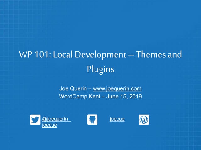 WordCamp Kent 2019 - WP 101: Local Development - Themes and Plugins