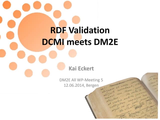 DM2E Project meeting Bergen: WP2 RDF Validation, Kai Eckert (University of Ma...