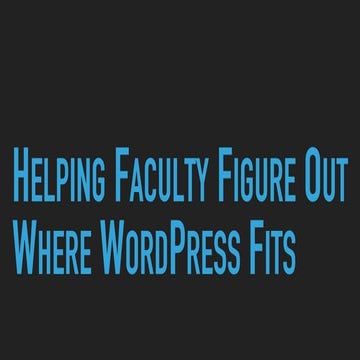 Helping Faculty Figure Out Where WordPress Fits
