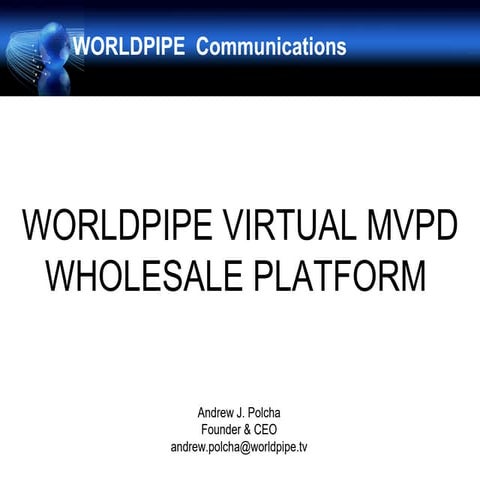 WORLDPIPE'S VIRTUAL MVPD WHOLESALE PLATFORM 