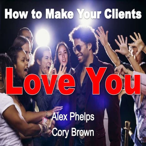 How to make your clients love you