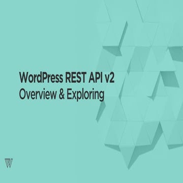 WordPress REST API v2: Overview & Exploring | PPT