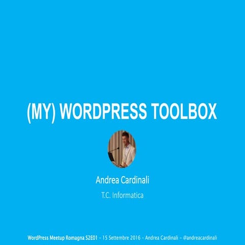 My WordPress Toolbox - WordPress Meetup Romagna #13 - 15 Settembre 2016