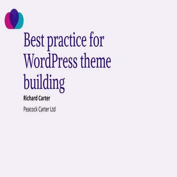 Best practice for WordPress theme building - WordPress North East June 2021
