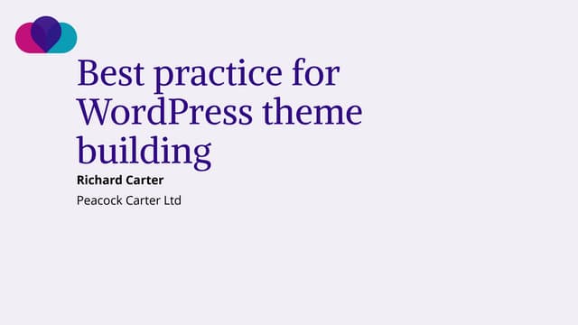 Best practice for WordPress theme building - WordPress North East June 2021