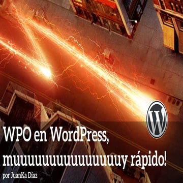 WPO en WordPress, muuuuuuuuuuuuuuuy rápido por JuanKa Díaz - PechaKucha