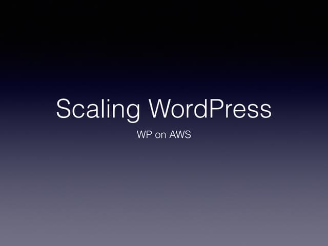 Scaling WordPress - WP on AWS