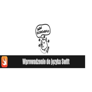 Wprowadzenie do języka Swift, czyli nowe podejście do programowania aplikacji...