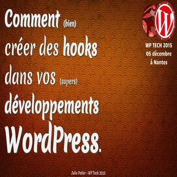 Comment créer des hooks dans vos développements WordPress - WP Tech 2015