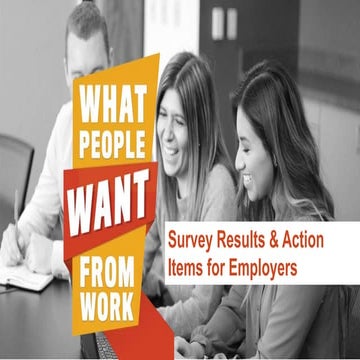 What People Want from Work 2018 Survey Results & Action Items for Employers 