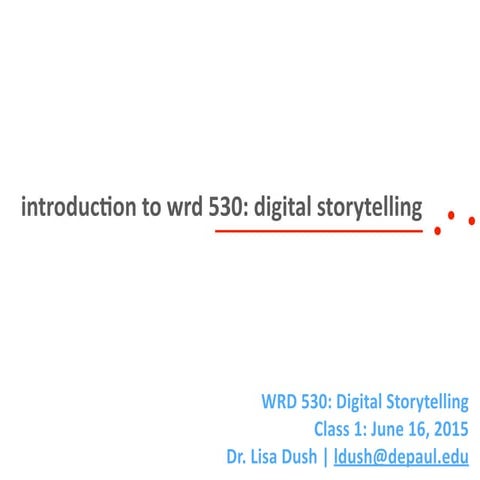 Introduction to WRD 530: Digital Storytelling
