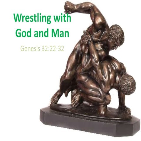 Wrestling with God and Man - Genesis 32:22-32