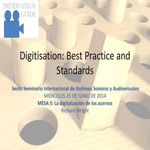 Digitisation (of audio, video and film): best practice and standards