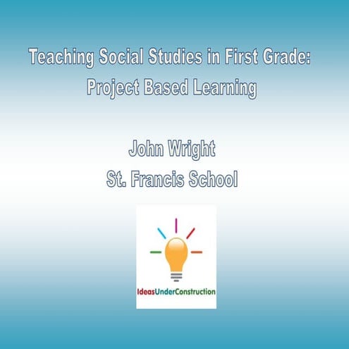 Teaching Social Studies with Project Based Learning in First Grade