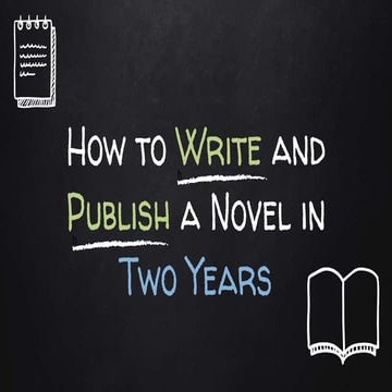 How to Write and Publish a Novel in Two Years