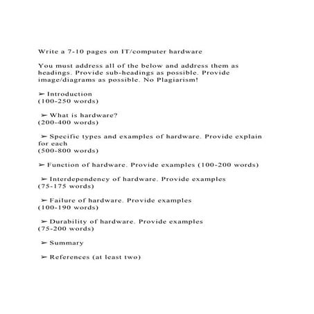 Write a 7-10 pages on ITcomputer hardware You must address .docx