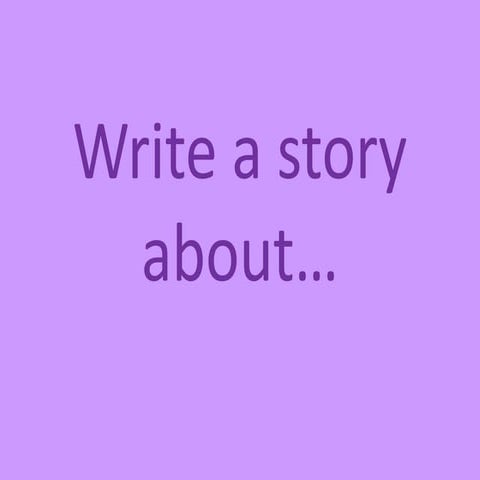 Write a story 