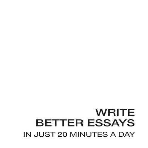 Write better essays in 20 minutes a day