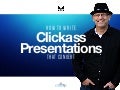 How to Write Clickass Presentations that Convert