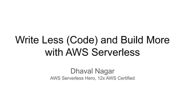 Write less (code) and build more with serverless