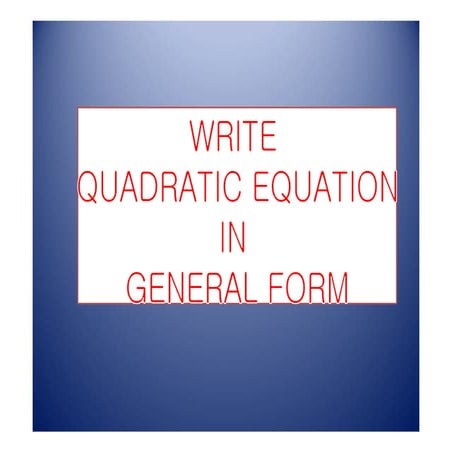 Write Quadratic Equation In General Form | PPT