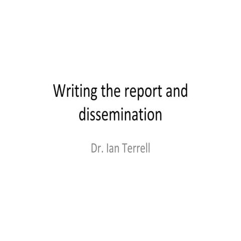 Writing the Report and Dissemination