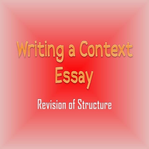 Writing a Context Essay: Revision of Structure