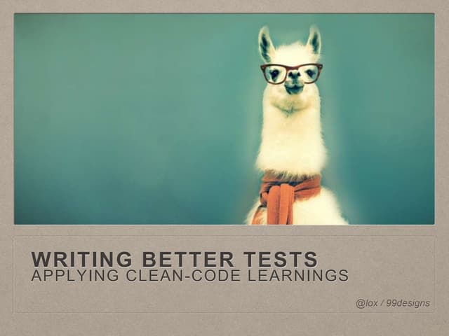 Writing Better Tests - Applying Clean-Code TDD at 99designs