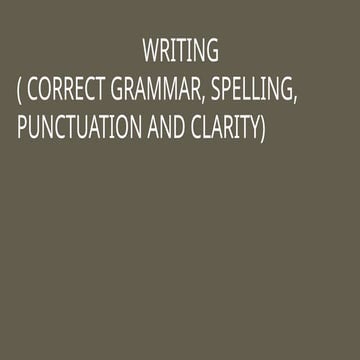 writing correct grammar, spelling, punctuation and clarity.pptx