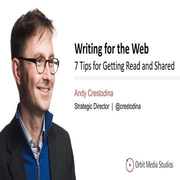 Writing for the Web: 7 Tips for Getting Read and Shared Online