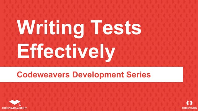 Writing Tests Effectively