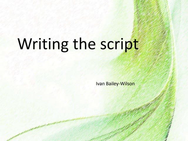 Writing the script (2) | PPT