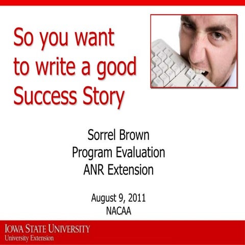 Administrative Skills - Writing  using success stories  aug 2011 nacaa