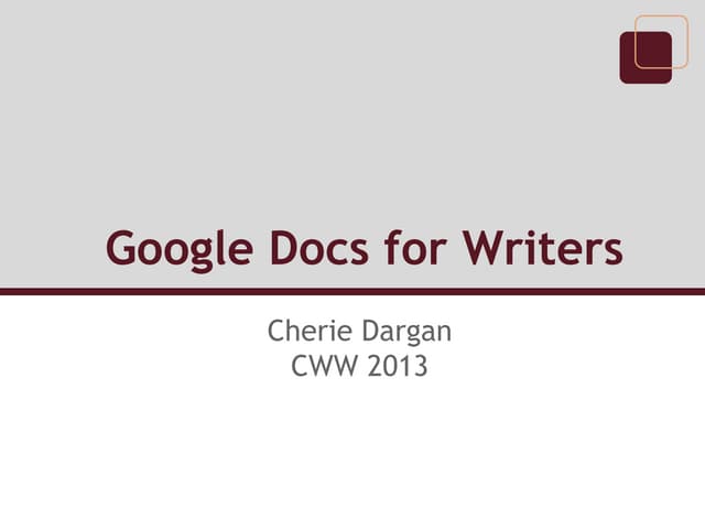 Writing with Google Docs Cherie Dargan CWW13