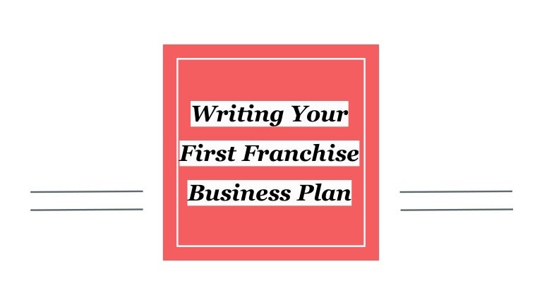 Writing Your First Franchise Business Plan