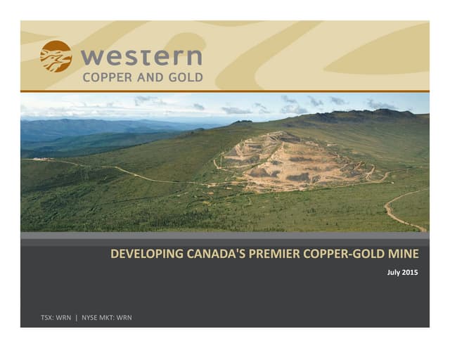 Western Copper and Gold Corporate Presentation July 2015