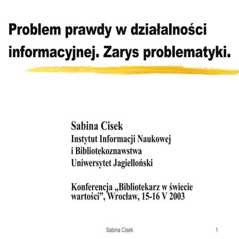 Problem prawdy w działalności informacyjnej. Zarys problematyki.