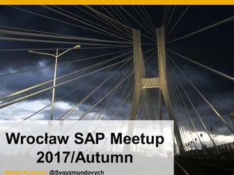 Wroclaw SAP Meetup 2017/10