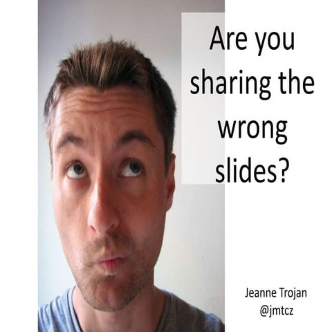 Are you sharing the wrong slides?
