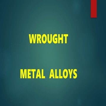 Wrought alloys in dentistry