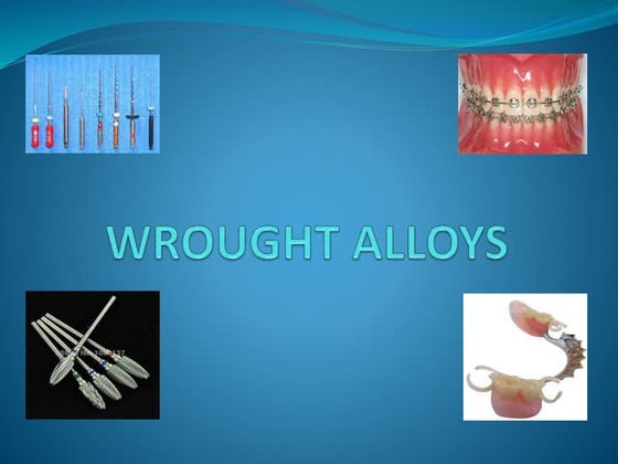 Wrought alloys in dentistry | PPT