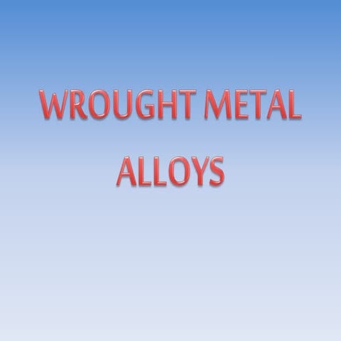 Wrought metal alloys